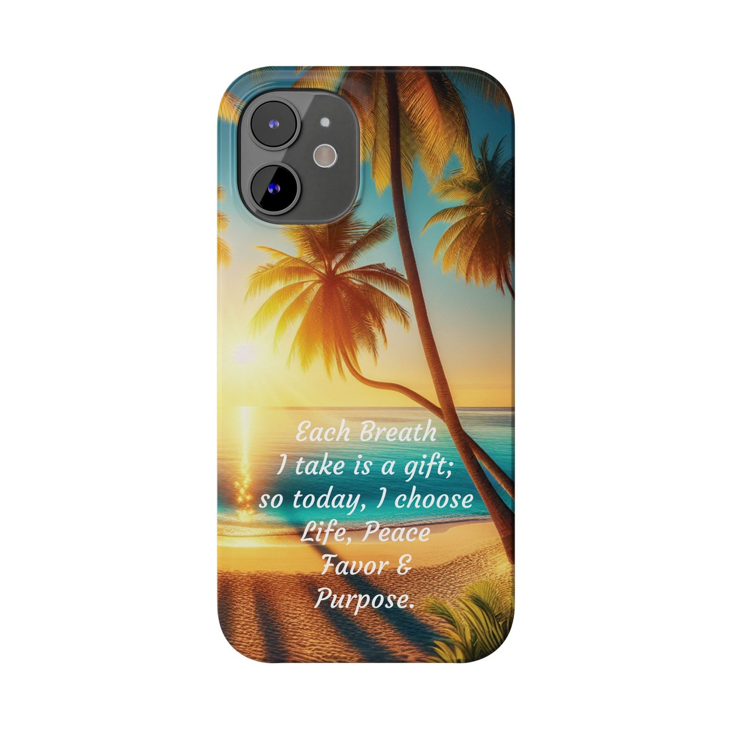 Slim Phone Cases - Tropical Aesthetic Peace and Purpose Quote Cover that reads " Each Breath is a Gift, so today I Choose Life, Peace, Favor & Purpose".