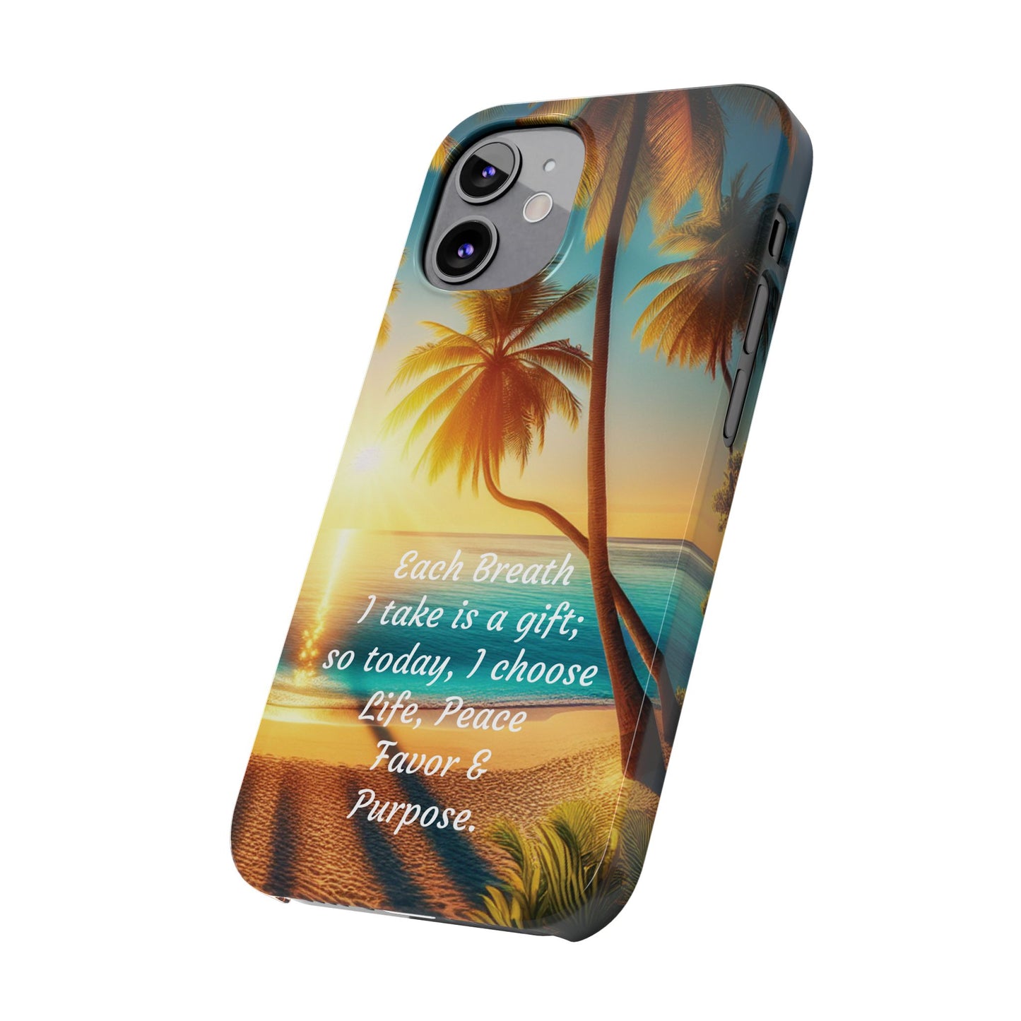 Slim Phone Cases - Tropical Aesthetic Peace and Purpose Quote Cover that reads " Each Breath is a Gift, so today I Choose Life, Peace, Favor & Purpose".