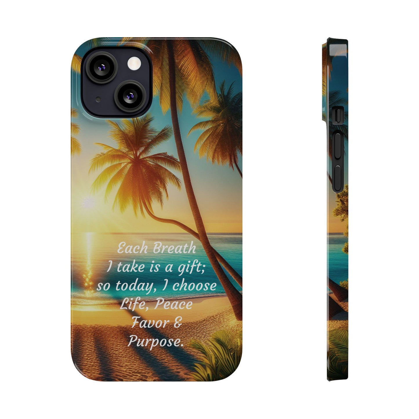 Slim Phone Cases - Tropical Aesthetic Peace and Purpose Quote Cover that reads " Each Breath is a Gift, so today I Choose Life, Peace, Favor & Purpose".