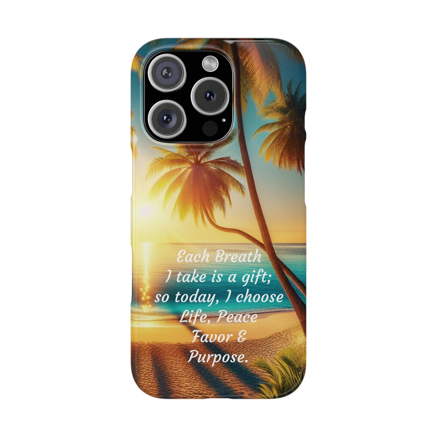 Slim Phone Cases - Tropical Aesthetic Peace and Purpose Quote Cover that reads " Each Breath is a Gift, so today I Choose Life, Peace, Favor & Purpose".