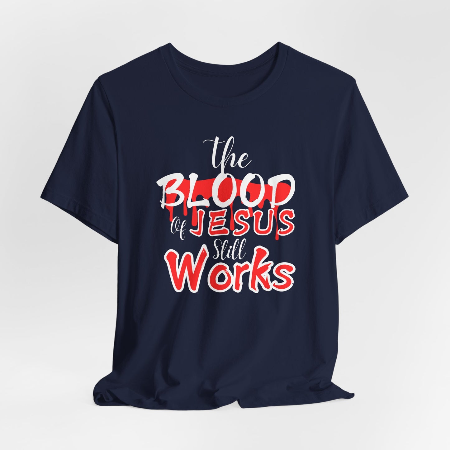 Christian Unisex Tee, The Blood of Jesus Still Works tshirts