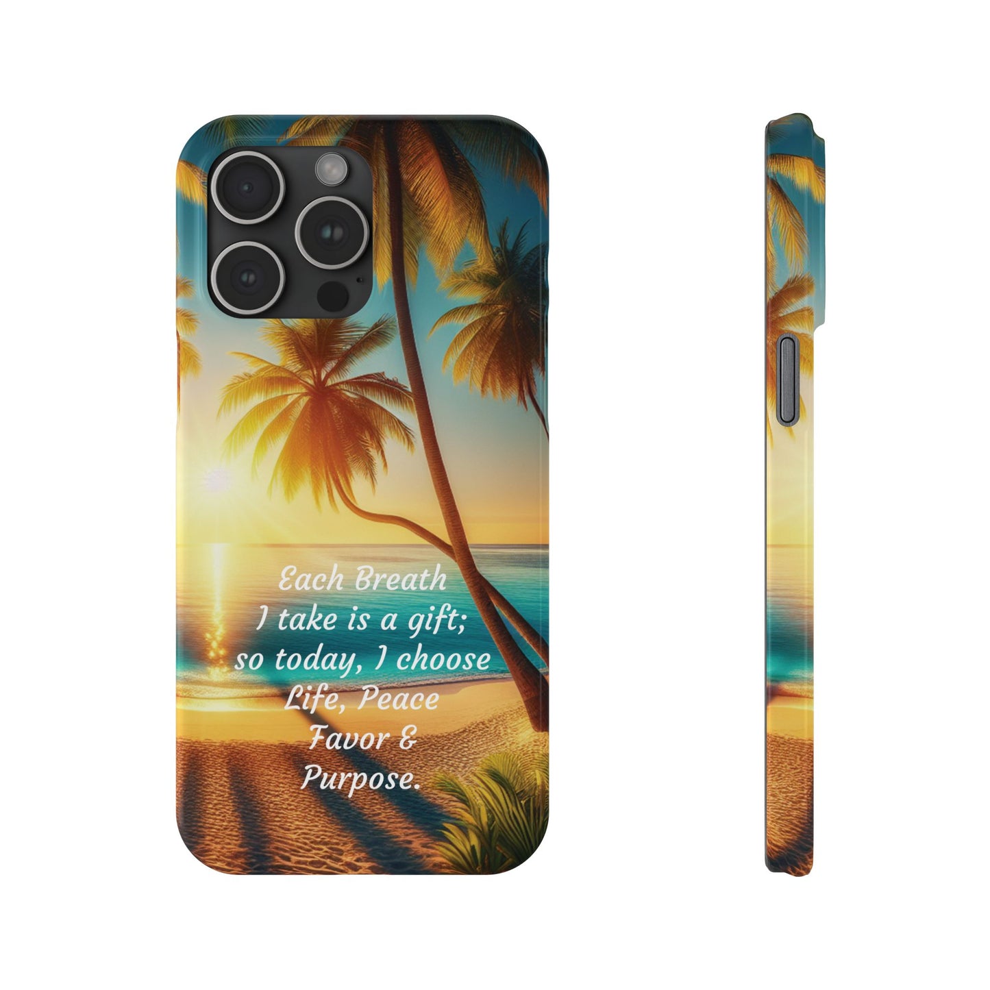 Slim Phone Cases - Tropical Aesthetic Peace and Purpose Quote Cover that reads " Each Breath is a Gift, so today I Choose Life, Peace, Favor & Purpose".