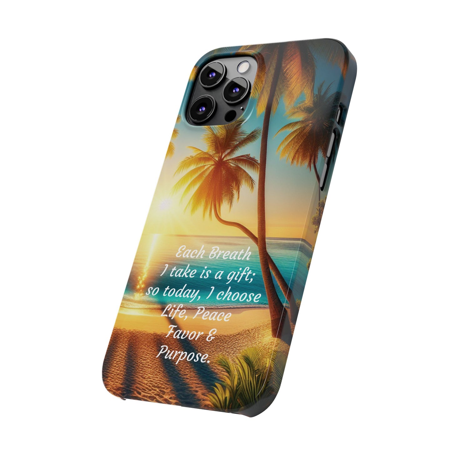 Slim Phone Cases - Tropical Aesthetic Peace and Purpose Quote Cover that reads " Each Breath is a Gift, so today I Choose Life, Peace, Favor & Purpose".