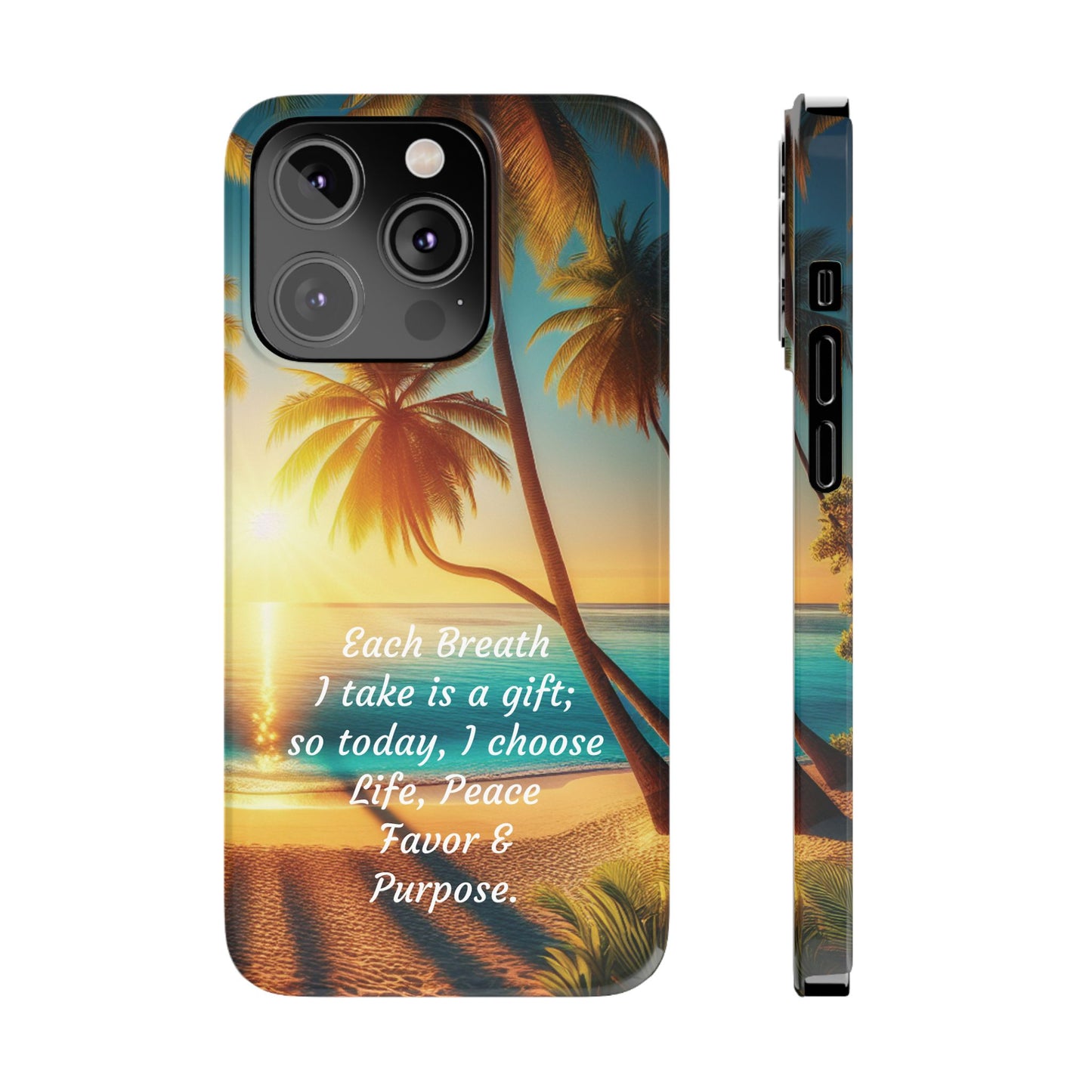 Slim Phone Cases - Tropical Aesthetic Peace and Purpose Quote Cover that reads " Each Breath is a Gift, so today I Choose Life, Peace, Favor & Purpose".