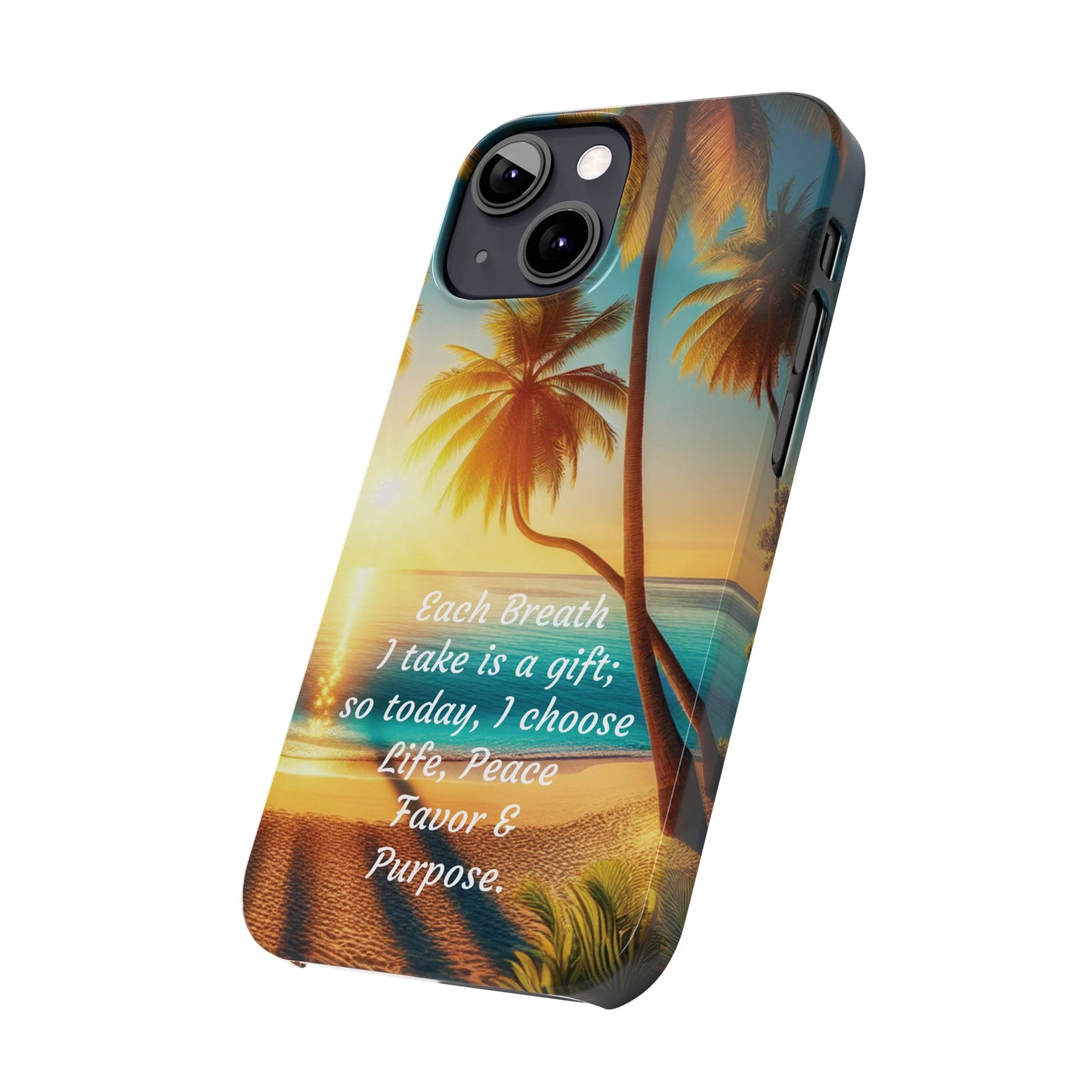 Slim Phone Cases - Tropical Aesthetic Peace and Purpose Quote Cover that reads " Each Breath is a Gift, so today I Choose Life, Peace, Favor & Purpose".
