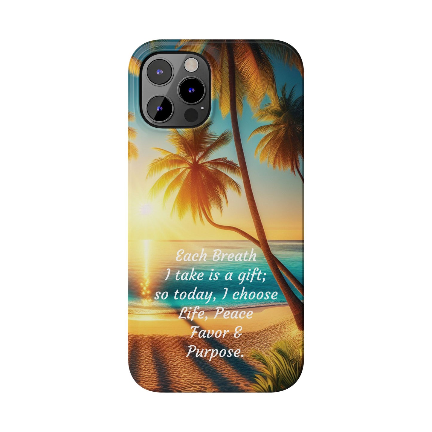 Slim Phone Cases - Tropical Aesthetic Peace and Purpose Quote Cover that reads " Each Breath is a Gift, so today I Choose Life, Peace, Favor & Purpose".