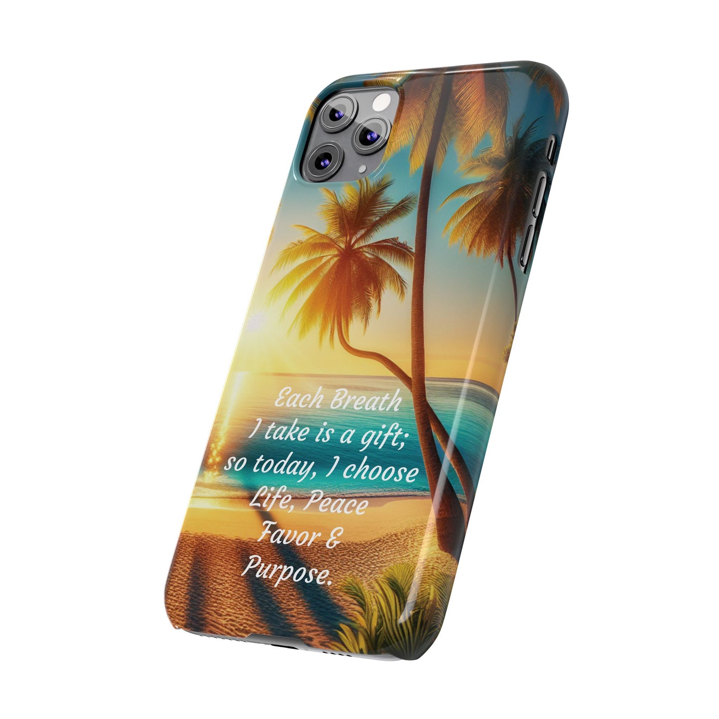 Slim Phone Cases - Tropical Aesthetic Peace and Purpose Quote Cover that reads " Each Breath is a Gift, so today I Choose Life, Peace, Favor & Purpose".