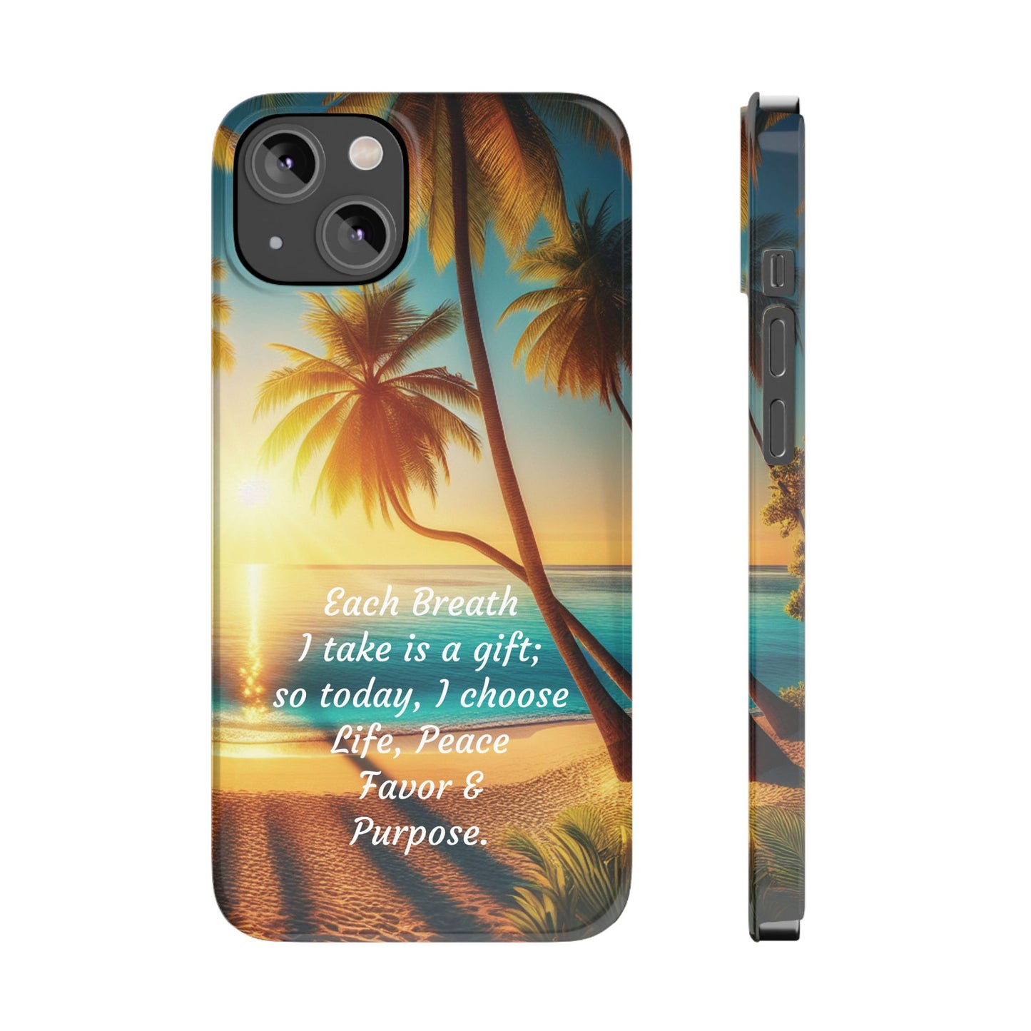 Slim Phone Cases - Tropical Aesthetic Peace and Purpose Quote Cover that reads " Each Breath is a Gift, so today I Choose Life, Peace, Favor & Purpose".