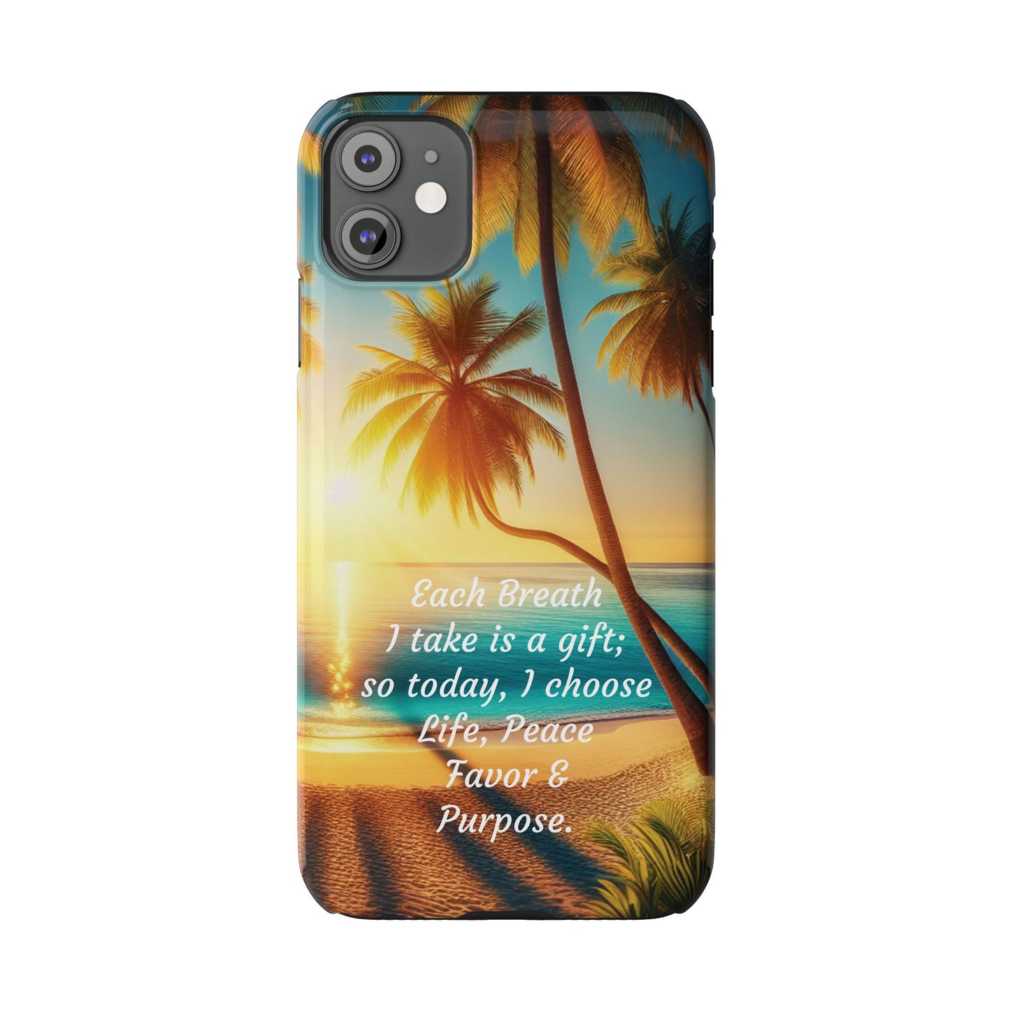 Slim Phone Cases - Tropical Aesthetic Peace and Purpose Quote Cover that reads " Each Breath is a Gift, so today I Choose Life, Peace, Favor & Purpose".