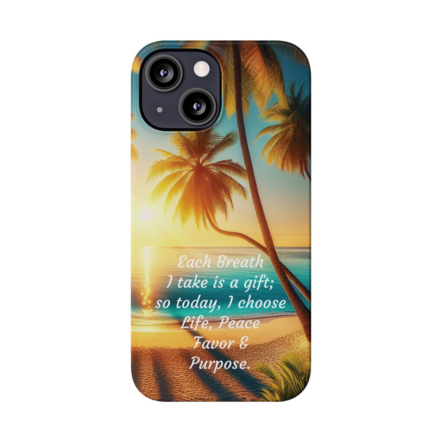 Slim Phone Cases - Tropical Aesthetic Peace and Purpose Quote Cover that reads " Each Breath is a Gift, so today I Choose Life, Peace, Favor & Purpose".