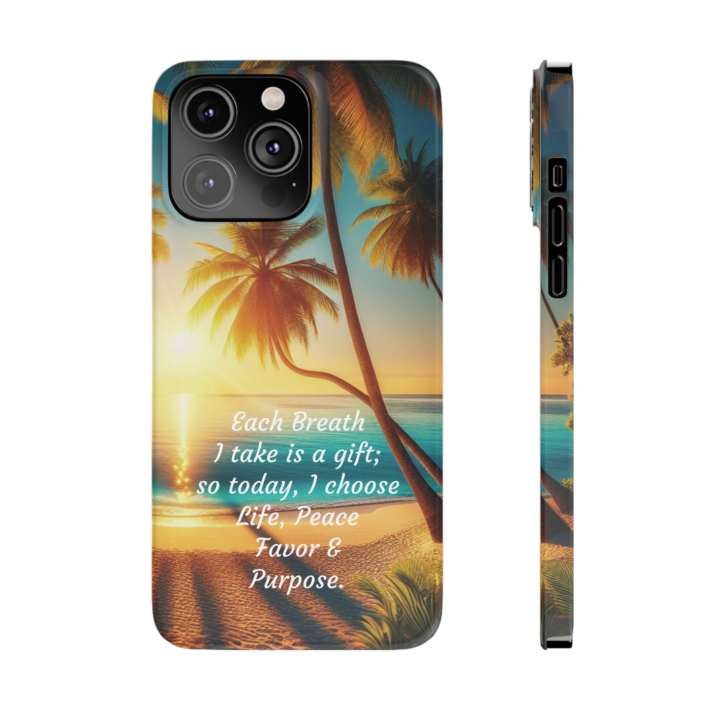 Slim Phone Cases - Tropical Aesthetic Peace and Purpose Quote Cover that reads " Each Breath is a Gift, so today I Choose Life, Peace, Favor & Purpose".
