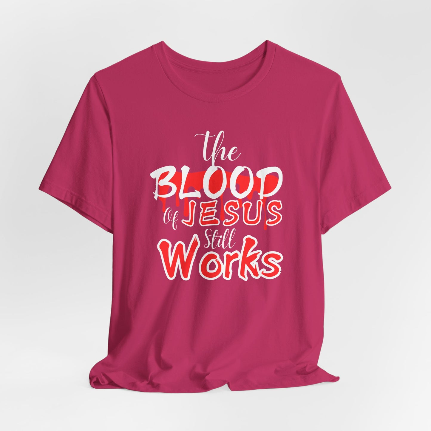 Christian Unisex Tee, The Blood of Jesus Still Works tshirts