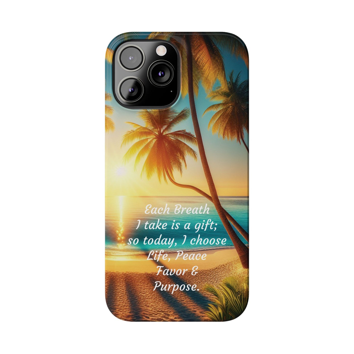 Slim Phone Cases - Tropical Aesthetic Peace and Purpose Quote Cover that reads " Each Breath is a Gift, so today I Choose Life, Peace, Favor & Purpose".