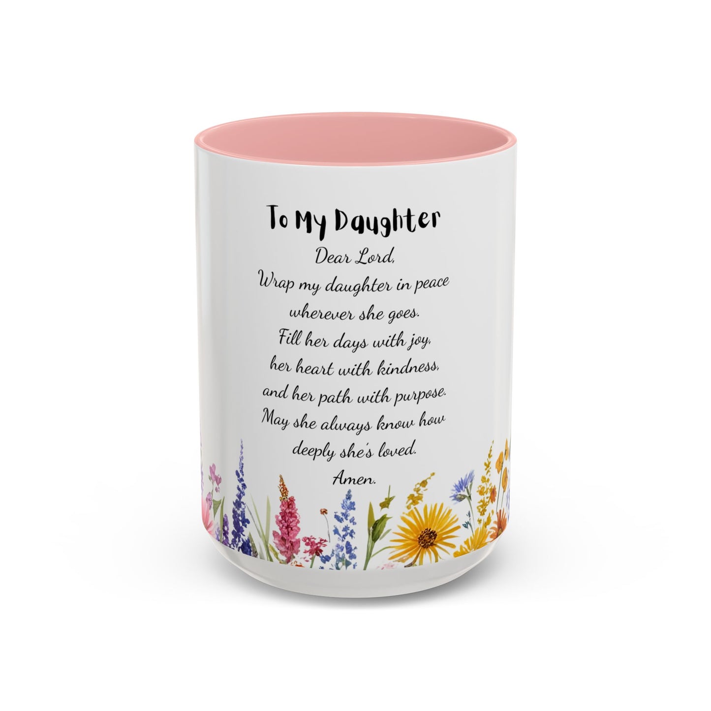My Daughter Prayer Coffee Mug - Inspirational Prayer for My Daughter, Motivational Gift, Mother's Day, Floral Design