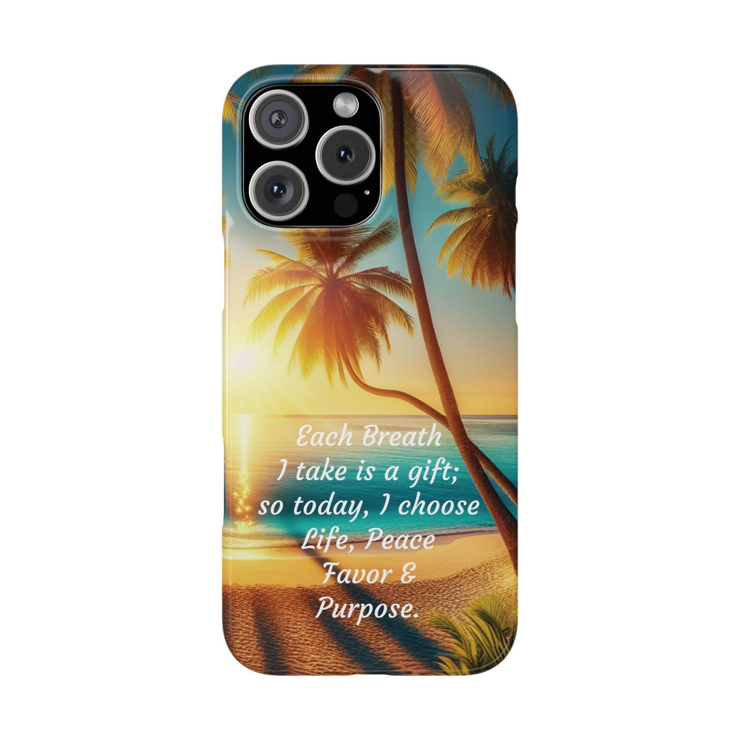 Slim Phone Cases - Tropical Aesthetic Peace and Purpose Quote Cover that reads " Each Breath is a Gift, so today I Choose Life, Peace, Favor & Purpose".