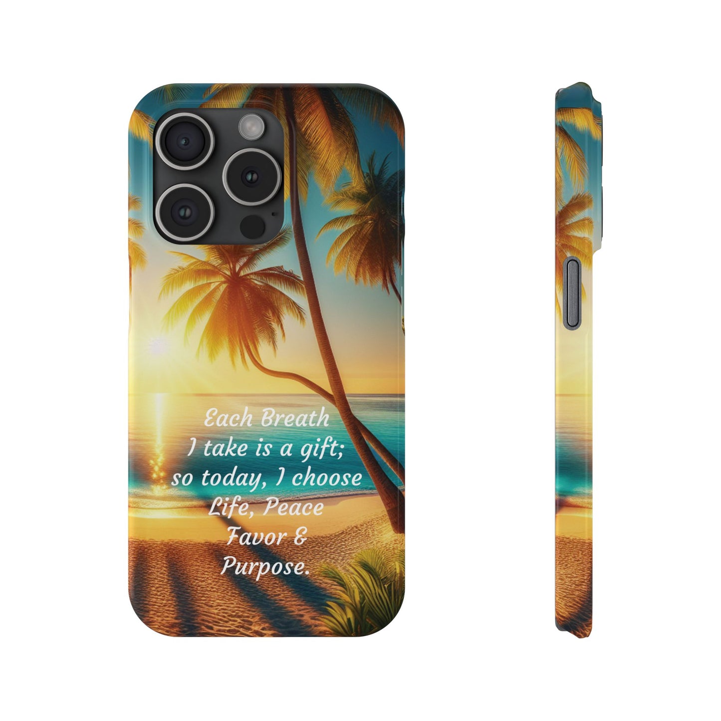 Slim Phone Cases - Tropical Aesthetic Peace and Purpose Quote Cover that reads " Each Breath is a Gift, so today I Choose Life, Peace, Favor & Purpose".
