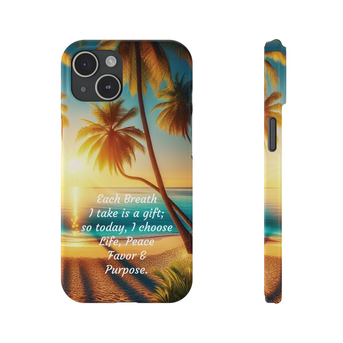 Slim Phone Cases - Tropical Aesthetic Peace and Purpose Quote Cover that reads " Each Breath is a Gift, so today I Choose Life, Peace, Favor & Purpose".