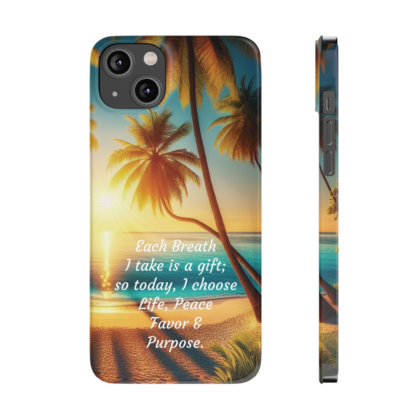 Slim Phone Cases - Tropical Aesthetic Peace and Purpose Quote Cover that reads " Each Breath is a Gift, so today I Choose Life, Peace, Favor & Purpose".