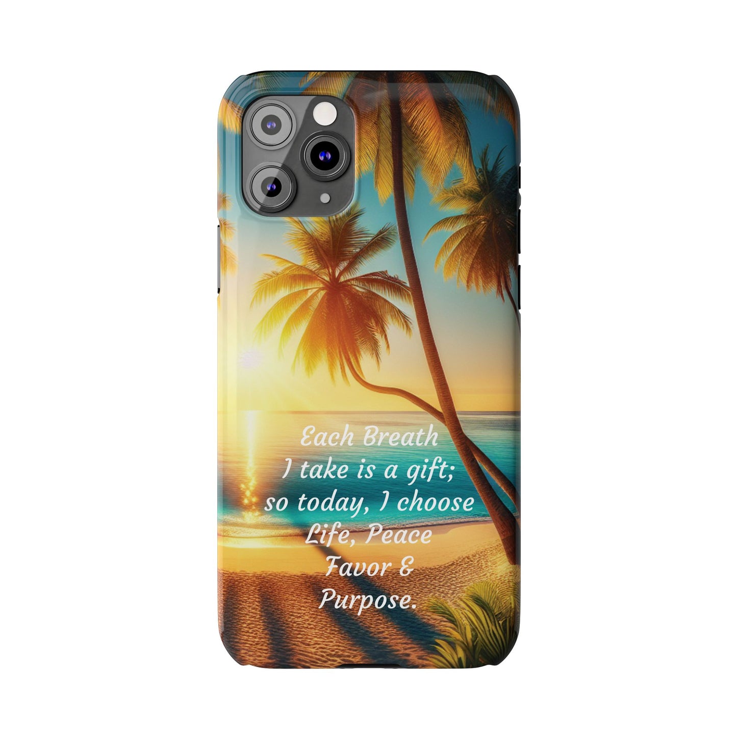 Slim Phone Cases - Tropical Aesthetic Peace and Purpose Quote Cover that reads " Each Breath is a Gift, so today I Choose Life, Peace, Favor & Purpose".