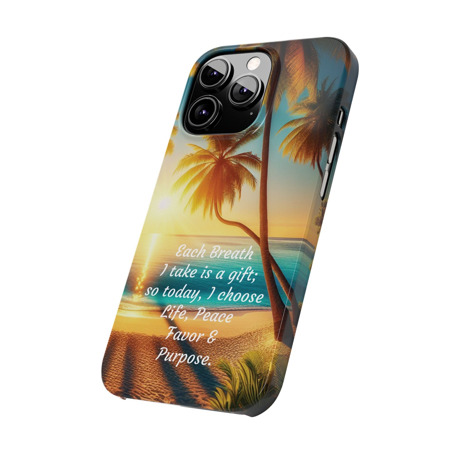 Slim Phone Cases - Tropical Aesthetic Peace and Purpose Quote Cover that reads " Each Breath is a Gift, so today I Choose Life, Peace, Favor & Purpose".