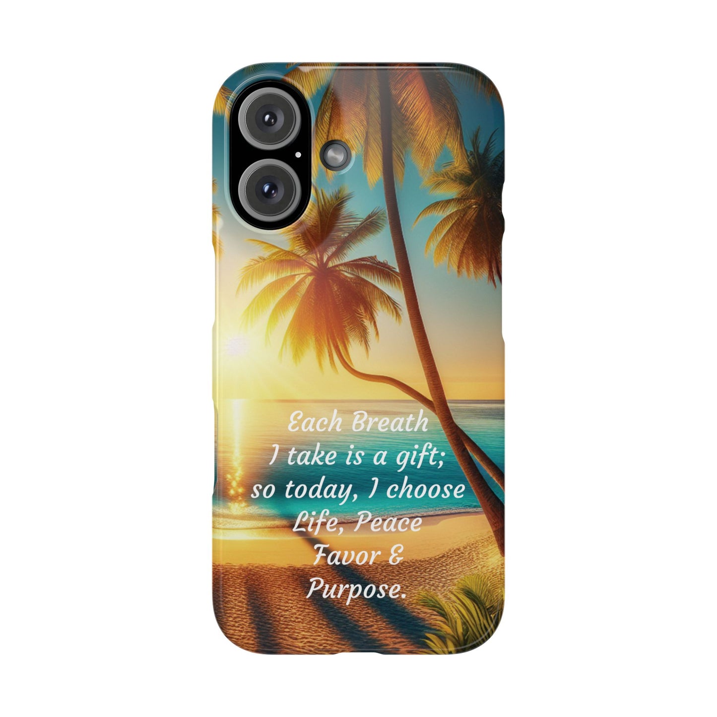 Slim Phone Cases - Tropical Aesthetic Peace and Purpose Quote Cover that reads " Each Breath is a Gift, so today I Choose Life, Peace, Favor & Purpose".
