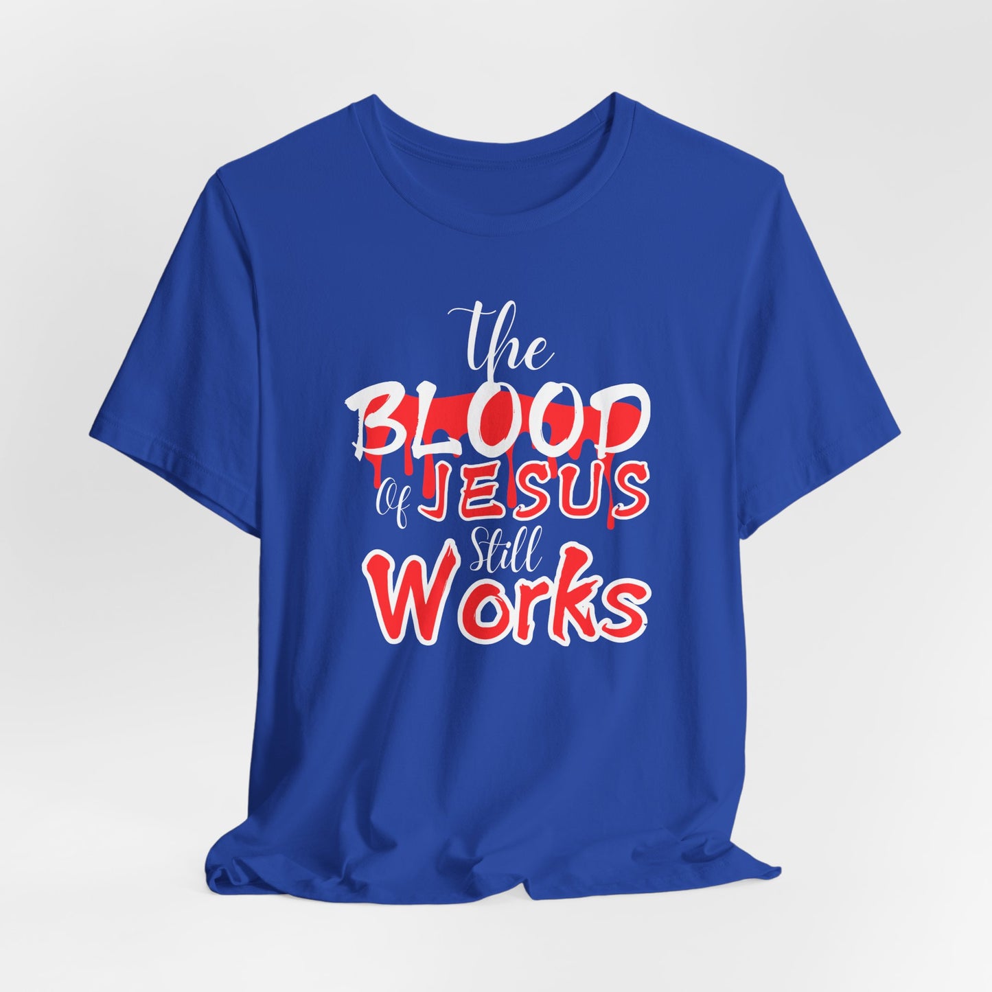 Christian Unisex Tee, The Blood of Jesus Still Works tshirts