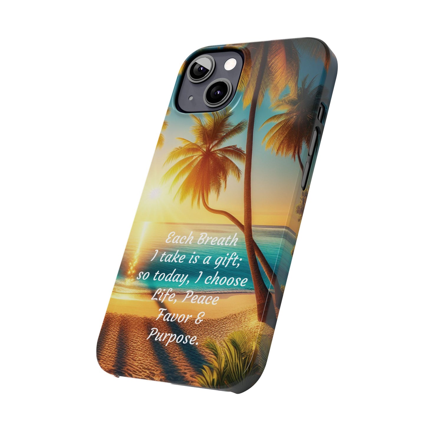 Slim Phone Cases - Tropical Aesthetic Peace and Purpose Quote Cover that reads " Each Breath is a Gift, so today I Choose Life, Peace, Favor & Purpose".