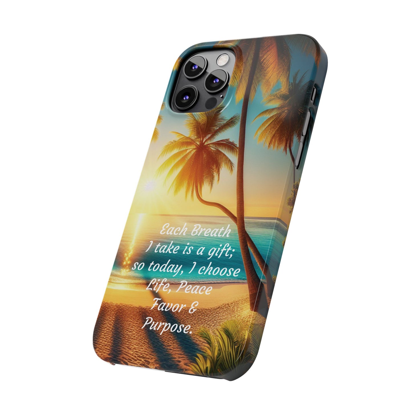 Slim Phone Cases - Tropical Aesthetic Peace and Purpose Quote Cover that reads " Each Breath is a Gift, so today I Choose Life, Peace, Favor & Purpose".