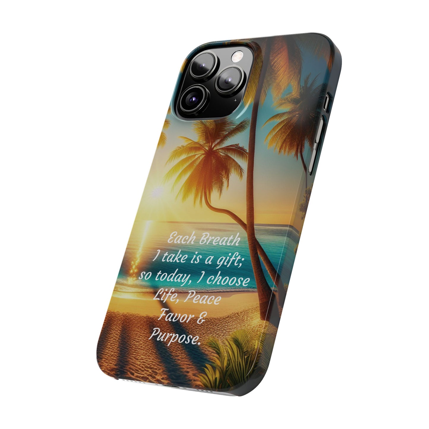 Slim Phone Cases - Tropical Aesthetic Peace and Purpose Quote Cover that reads " Each Breath is a Gift, so today I Choose Life, Peace, Favor & Purpose".