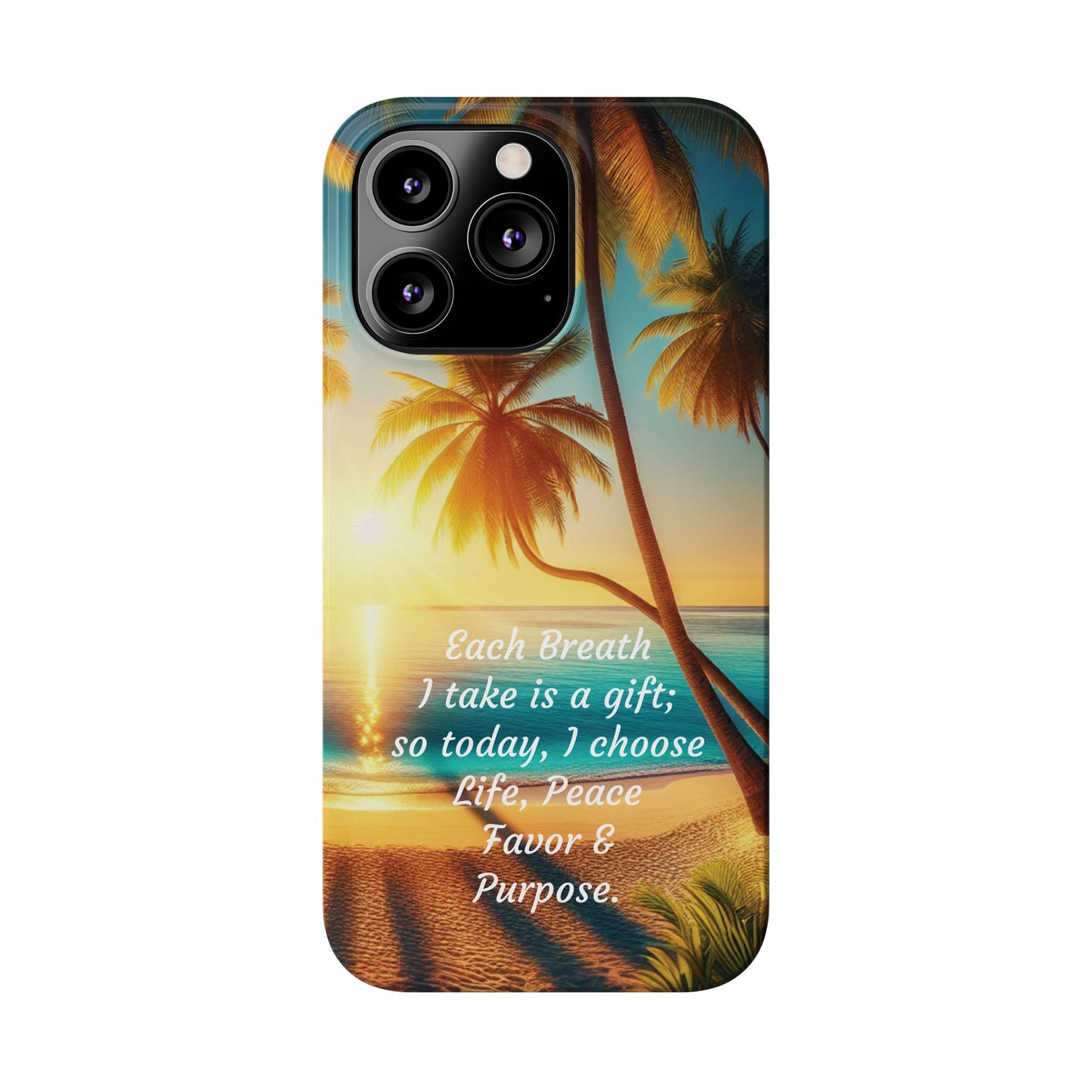 Slim Phone Cases - Tropical Aesthetic Peace and Purpose Quote Cover that reads " Each Breath is a Gift, so today I Choose Life, Peace, Favor & Purpose".
