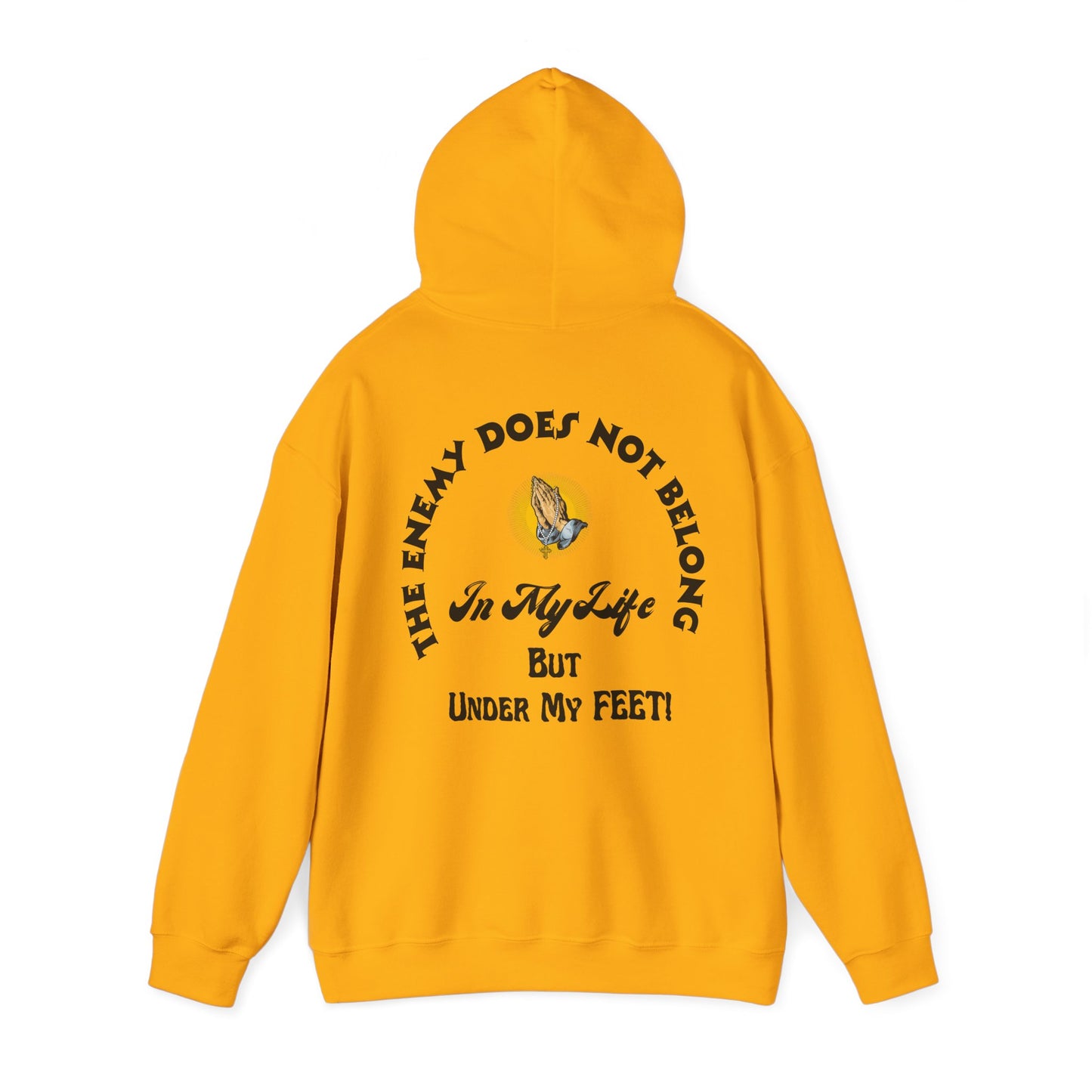 Praying Hands Unisex Hoodie - The Enemy Does Not Belong In My Life But Under My Feet Hooded Sweatshirt