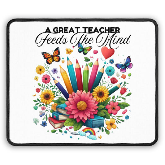 A Great Teacher Feeds The Mind Mouse Pad