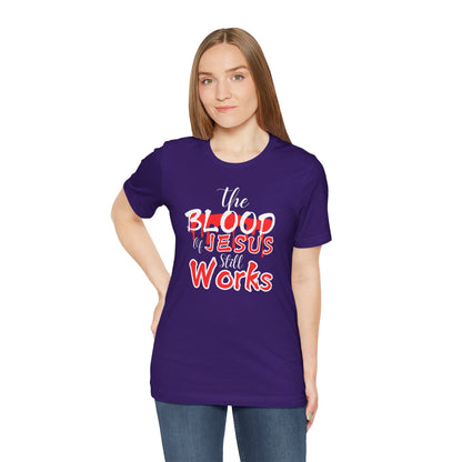 Christian Unisex Tee, The Blood of Jesus Still Works tshirts