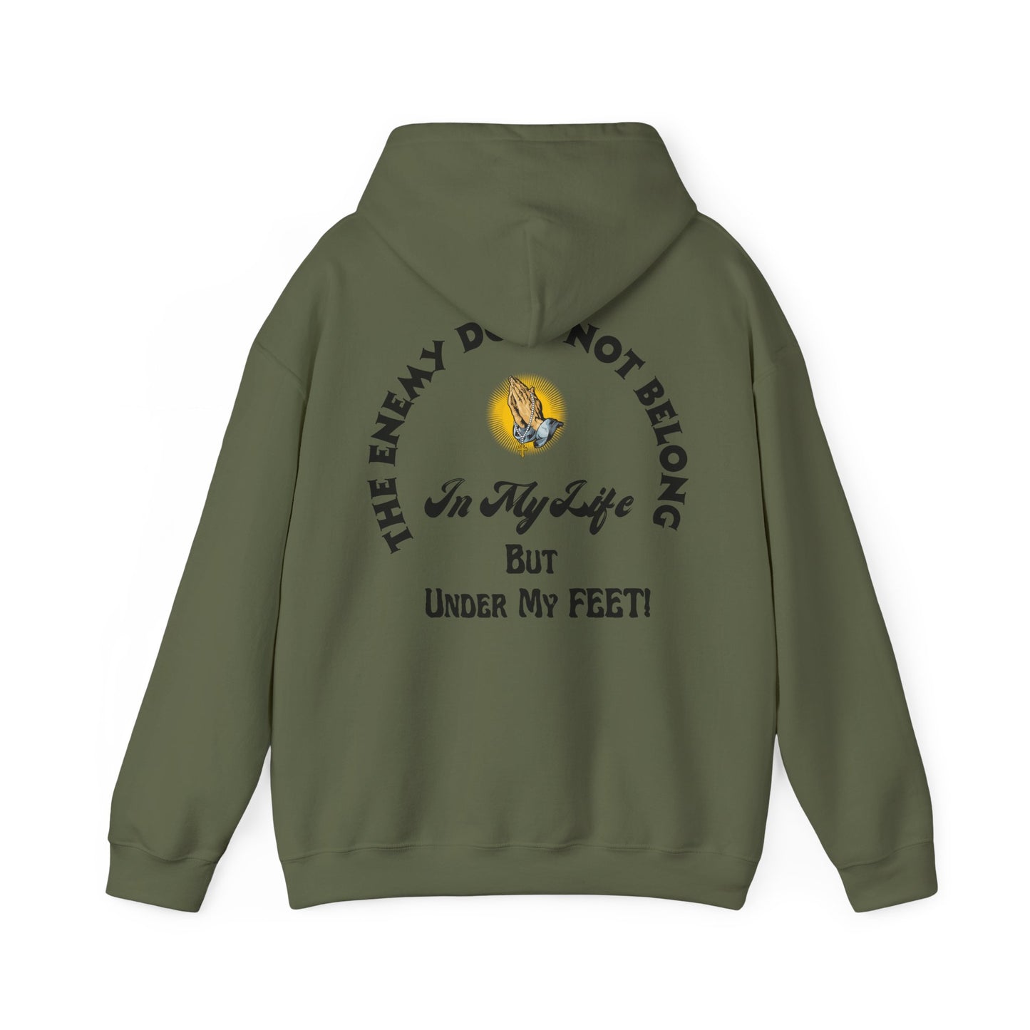 Praying Hands Unisex Hoodie - The Enemy Does Not Belong In My Life But Under My Feet Hooded Sweatshirt