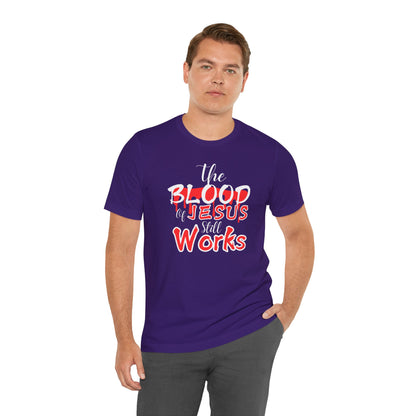 Christian Unisex Tee, The Blood of Jesus Still Works tshirts