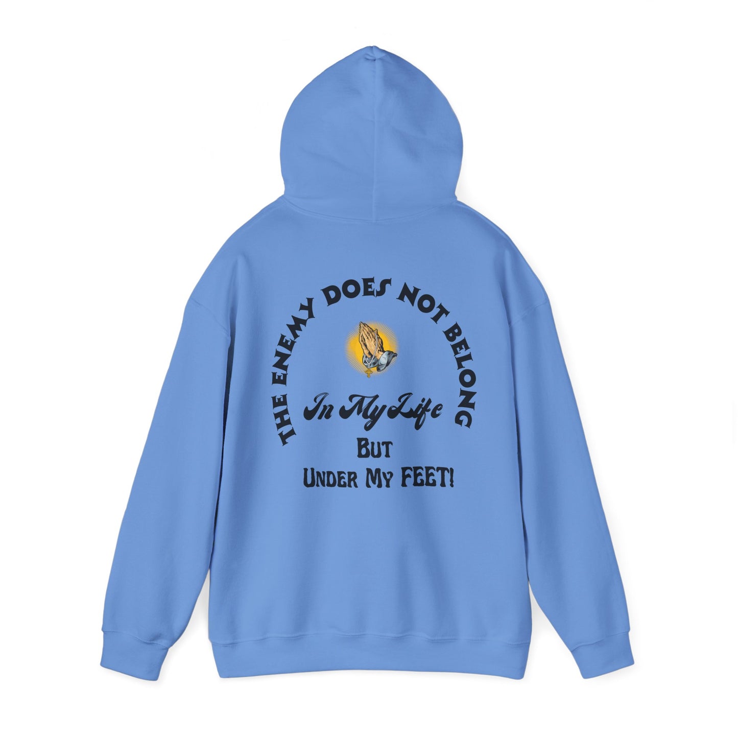 Praying Hands Unisex Hoodie - The Enemy Does Not Belong In My Life But Under My Feet Hooded Sweatshirt