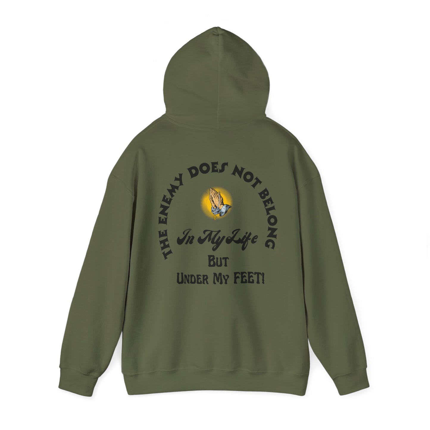 Praying Hands Unisex Hoodie - The Enemy Does Not Belong In My Life But Under My Feet Hooded Sweatshirt